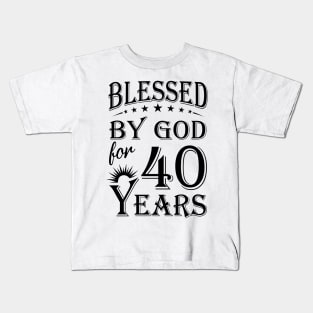 Blessed By God For 40 Years Kids T-Shirt